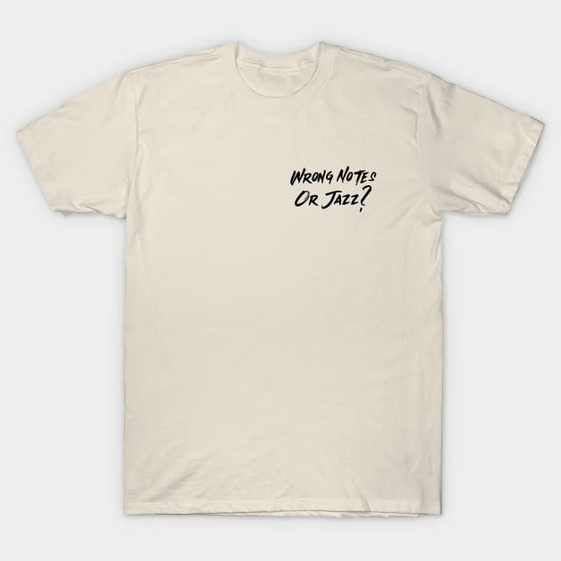 Wrong Notes Or Jazz T-Shirt by B Sharp